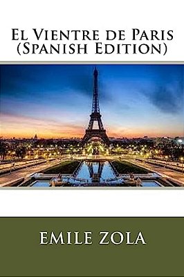 El Vientre De Paris (Spanish Edition)-..