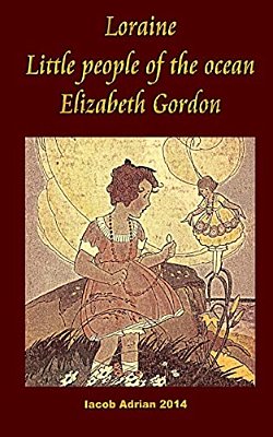 Loraine Little People Of The Ocean Elizabeth Gordon-..