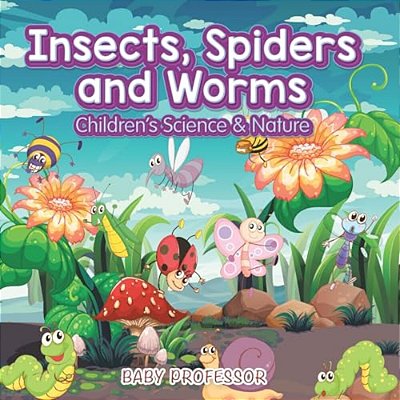 Insects, Spiders And Worms Children's Science & Nature-..