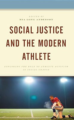 Social Justice And The Modern Athlete: Exploring The Role Of Athlete Activism In Social Change-..