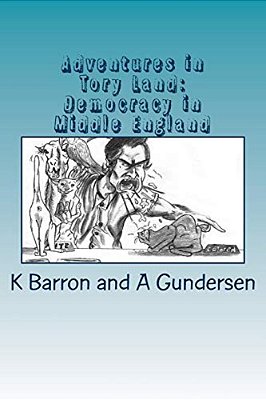 Adventures In Tory Land: Democracy In Middle England-..