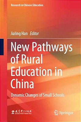 New Pathways Of Rural Education In China: Dynamic Changes Of Small Schools-..