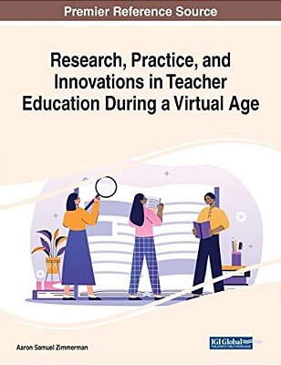 Research, Practice, And Innovations In Teacher Education During A Virtual Age-..