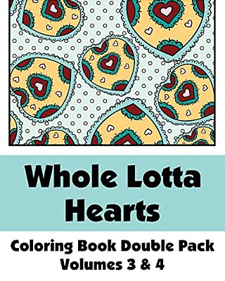 Whole Lotta Hearts Coloring Book Double Pack (Volumes 3 & 4)-..
