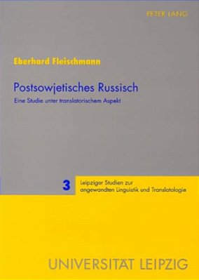 Postsowjetisches Russisch: Eine Studie Unter Translatorischem Aspekt-..