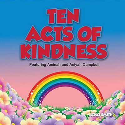 Ten Acts Of Kindness Featuring Aminah And Aniyah Campbell-..