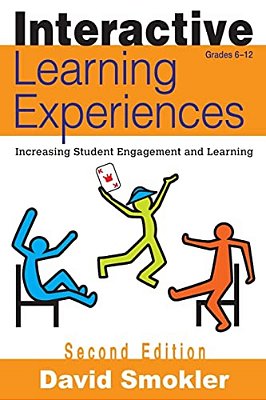 Interactive Learning Experiences, Grades 6-12: Increasing Student Engagement And Learning-..
