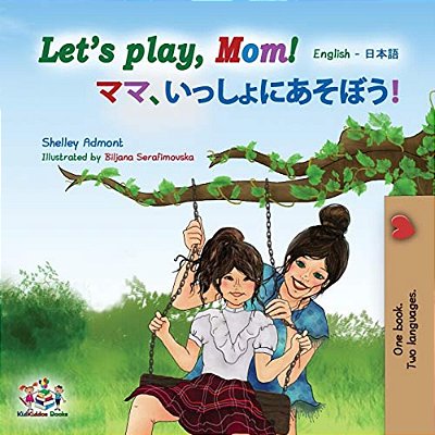 Let's Play, Mom!: English Japanese-..