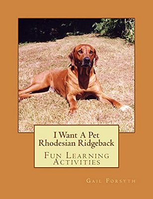 I Want A Pet Rhodesian Ridgeback: Fun Learning Activities-..