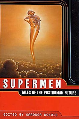Supermen: Tales Of The Posthuman Future-..