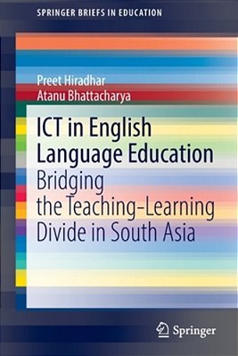 Ict In English Language Education: Bridging The Teaching-Learning Divide In South Asia-..