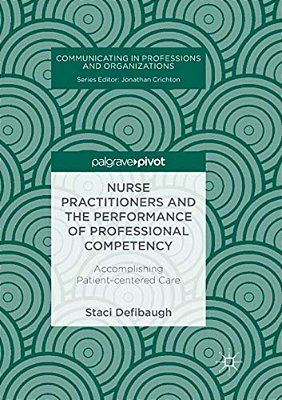 Nurse Practitioners And The Performance Of Professional Competency: Accomplishing Patient-Centered Care-..