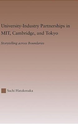 University-Industry Partnerships In Mit, Cambridge, And Tokyo: Storytelling Across Boundaries-..