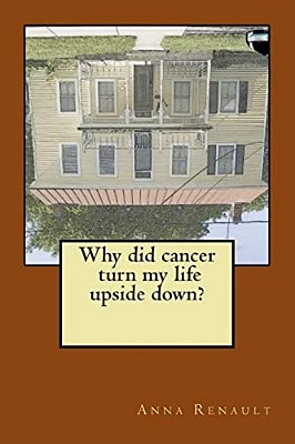Why Did Cancer Turn My Life Upside Down?-..
