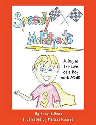 Speedy Mcfastpants: A Day In The Life Of A Boy With Adhd-..