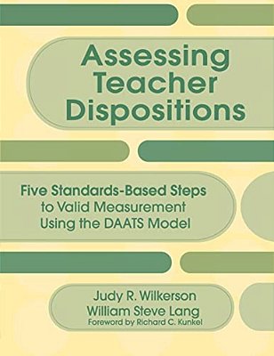 Assessing Teacher Dispositions: Five Standards-Based Steps To Valid Measurement Using The Daats Model-..