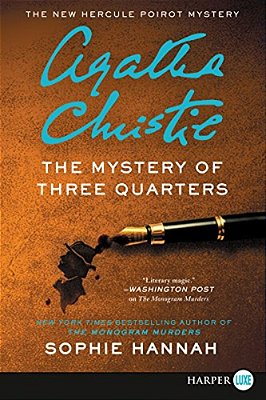 The Mystery Of Three Quarters: The New Hercule Poirot Mystery-..