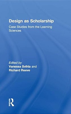 Design As Scholarship: Case Studies From The Learning Sciences-..