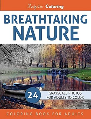 Breathtaking Nature: Grayscale Photo Coloring Book For Adults-..