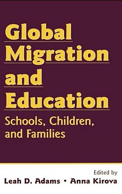 Global Migration And Education: Schools, Children, And Families-..