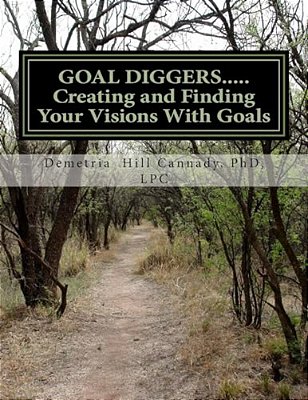 Goal Diggers..... Creating And Finding Your Visions With Goals-..