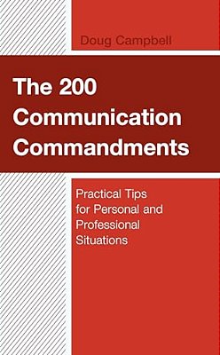 200 Communication Commandments: Practical Tips For Personal And Professional Situations-..