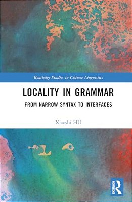 Locality In Grammar: From Narrow Syntax To Interfaces-..