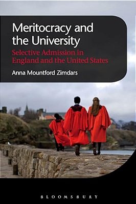 Meritocracy And The University: Selective Admission In England And The United States-..