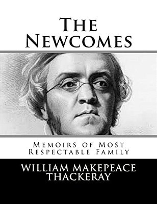 The Newcomes: Memoirs Of Most Respectable Family-..