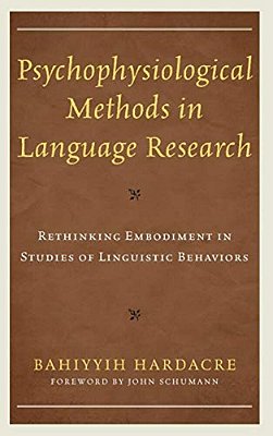 Psychophysiological Methods In Language Research: Rethinking Embodiment In Studies Of Linguistic Behaviors-..