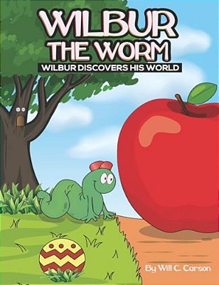 Wilbur The Worm: Wilbur Discovers His World-..