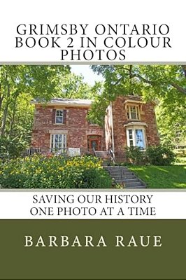 Grimsby Ontario Book 2 In Colour Photos: Saving Our History One Photo At A Time-..