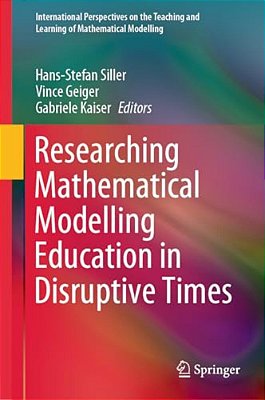 Researching Mathematical Modelling Education In Disruptive Times-..