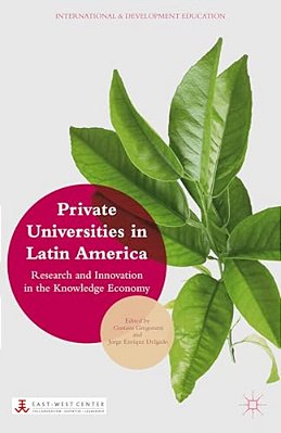 Private Universities In Latin America: Research And Innovation In The Knowledge Economy-..