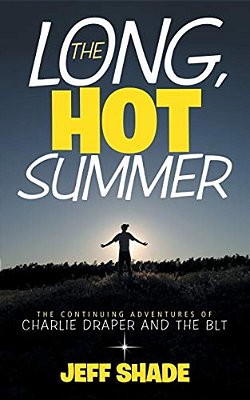 The Long, Hot Summer: The Continuing Adventures Of Charlie Draper And The Blt-..