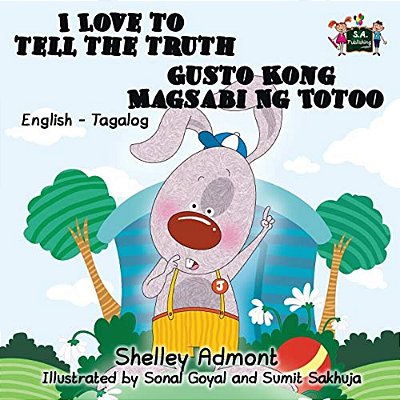 I Love To Tell The Truth Gusto Kong Magsabi Ng Totoo: English Tagalog Bilingual Edition-..