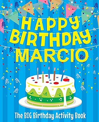 Happy Birthday Marcio - The Big Birthday Activity Book: Personalized Children's Activity Book-..