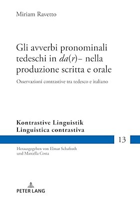 Gli Avverbi Pronominali Tedeschi In Da(r)- Nella Produzione Scritta E Orale: Osservazioni Contrastive Tra Tedesco E Italiano-..