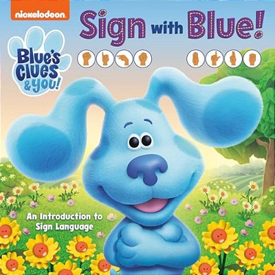 Sign With Blue! (Blue's Clues & You): An Introduction To Sign Language-..