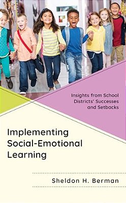 Implementing Social-Emotional Learning: Insights From School Districts' Successes And Setbacks-..