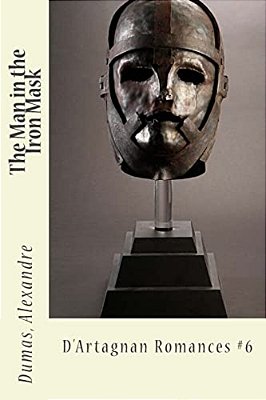The Man In The Iron Mask: D'Artagnan Romances #6-..