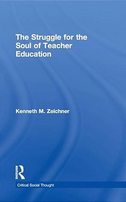 The Struggle For The Soul Of Teacher Education-..