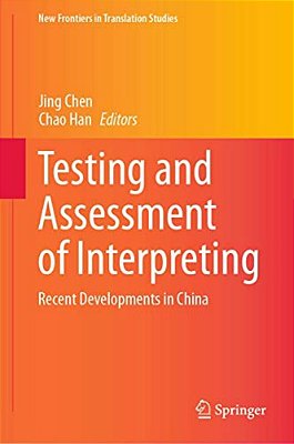 Testing And Assessment Of Interpreting: Recent Developments In China-..