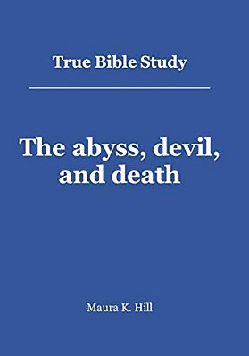 True Bible Study - The Abyss, Devil, And Death-..