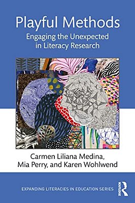Playful Methods: Engaging The Unexpected In Literacy Research-..