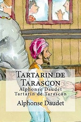 Tartarin De Tarascon: Alphonse Daudet Tartarin De Tarascon-..
