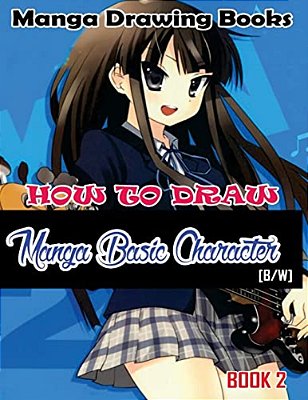 Manga Drawing Books How To Draw Manga Basic Characters Book 2: Learn Japanese Manga Eyes And Pretty Manga Face-..