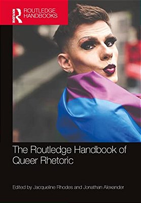 Routledge Handbook Of Queer Rhetoric-..