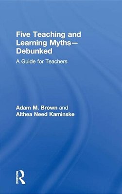 Five Teaching And Learning Myths-Debunked: A Guide For Teachers-..