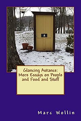 Glancing Askance Volume 2: More Essays On People And Food And Stuff-..